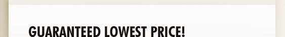 guaranteed lowest prices